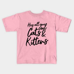 Hey All You Cool Cats and Kittens Shirt Kids T-Shirt